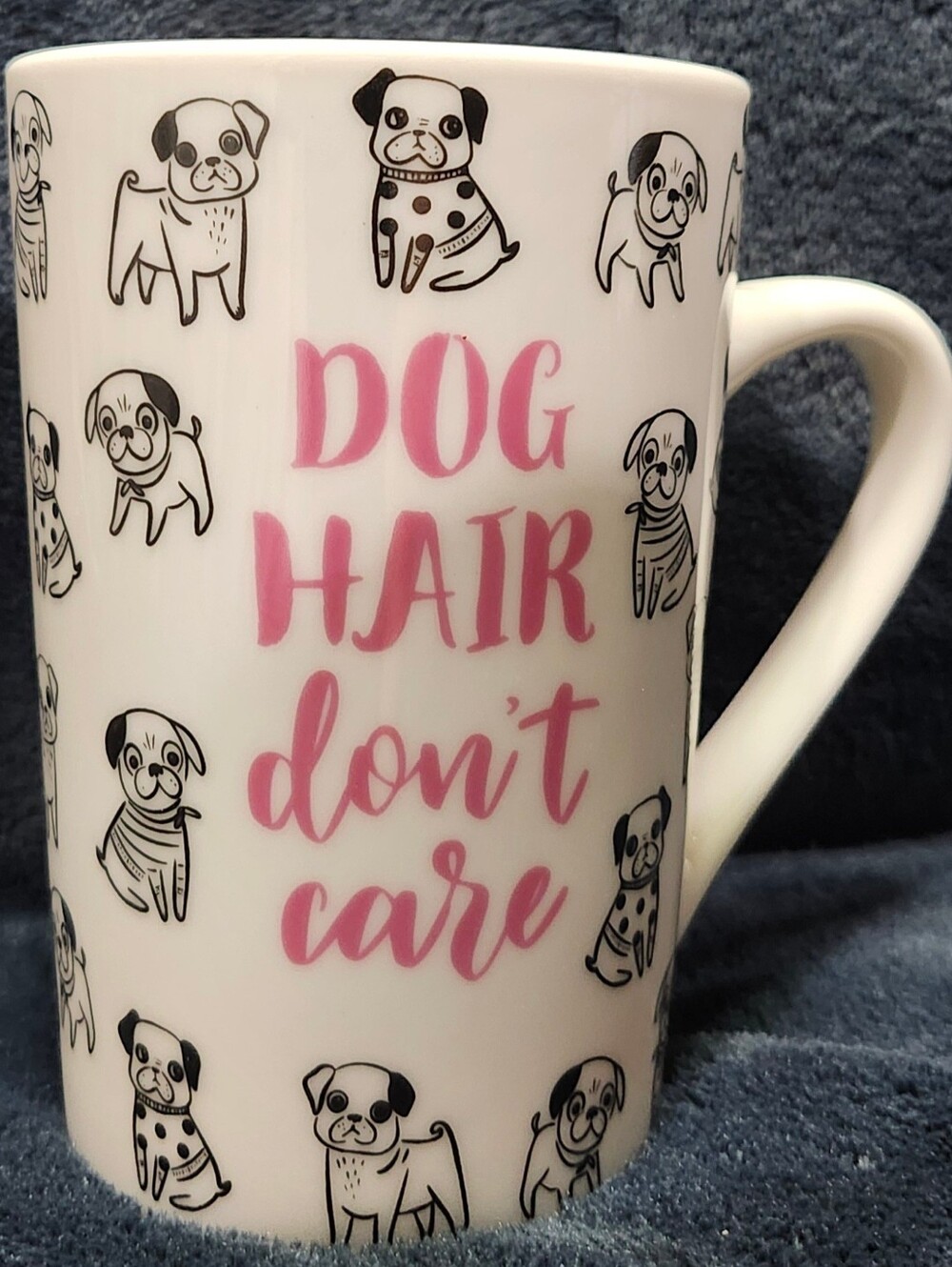 Dog Hair Don't Care Mug 12oz. 4 1/2in. Tall